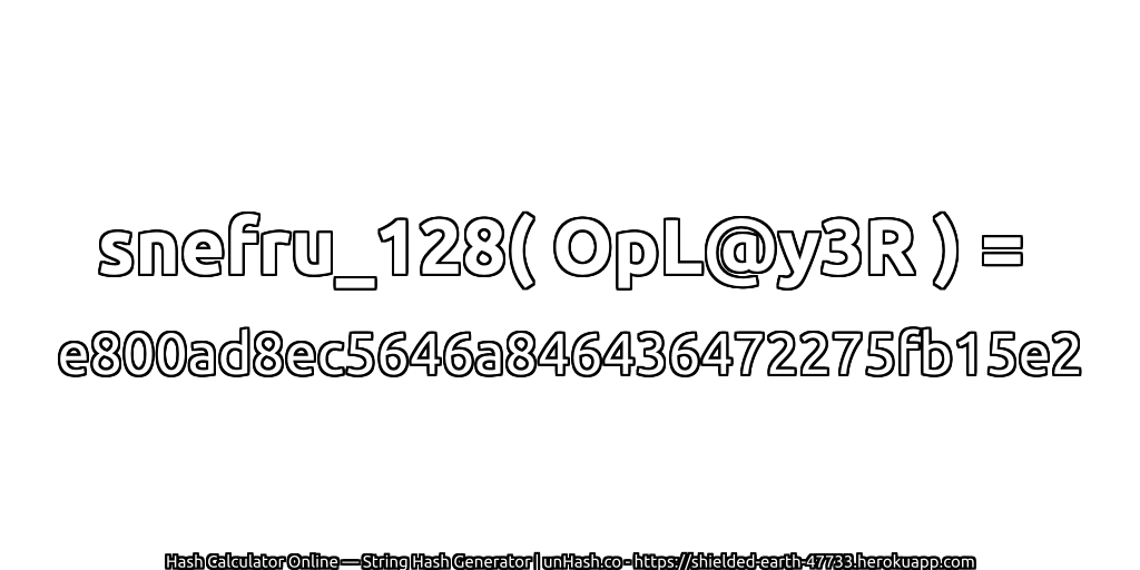 snefru_128( OpL@y3R ) = e800ad8ec5646a846436472275fb15e2 | unHash.co