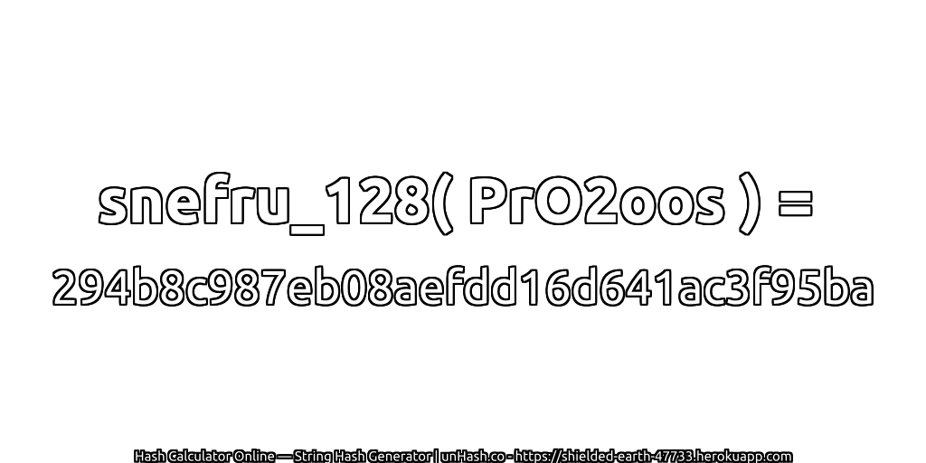 snefru_128( PrO2oos ) = 294b8c987eb08aefdd16d641ac3f95ba | unHash.co