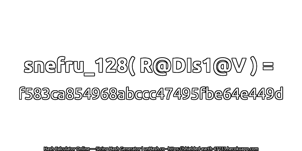snefru_128( R@DIs1@V ) = f583ca854968abccc47495fbe64e449d | unHash.co