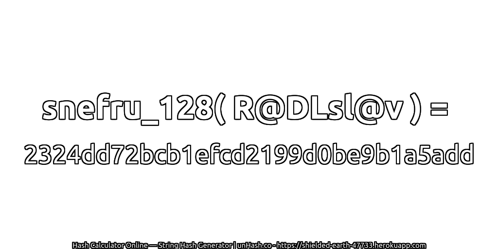 snefru_128( R@DLsl@v ) = 2324dd72bcb1efcd2199d0be9b1a5add | unHash.co