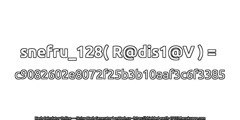 snefru_128( R@dis1@V ) = c9082602e8072f25b3b10aaf3c6f3385 | unHash.co