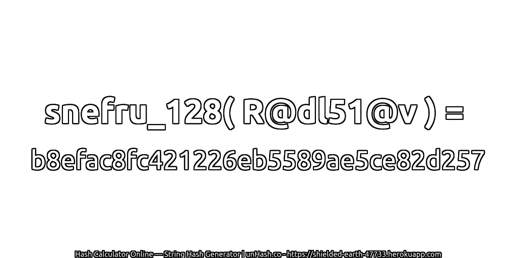 snefru_128( R@dl51@v ) = b8efac8fc421226eb5589ae5ce82d257 | unHash.co