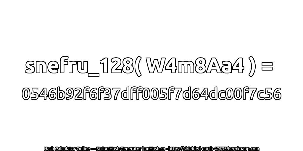 snefru_128( W4m8Aa4 ) = 0546b92f6f37dff005f7d64dc00f7c56 | unHash.co
