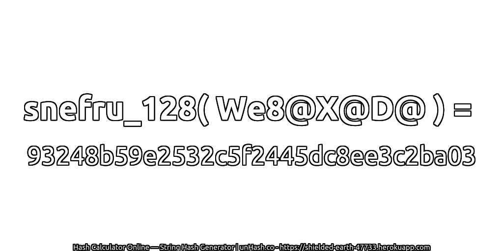 snefru_128( We8@X@D@ ) = 93248b59e2532c5f2445dc8ee3c2ba03 | unHash.co
