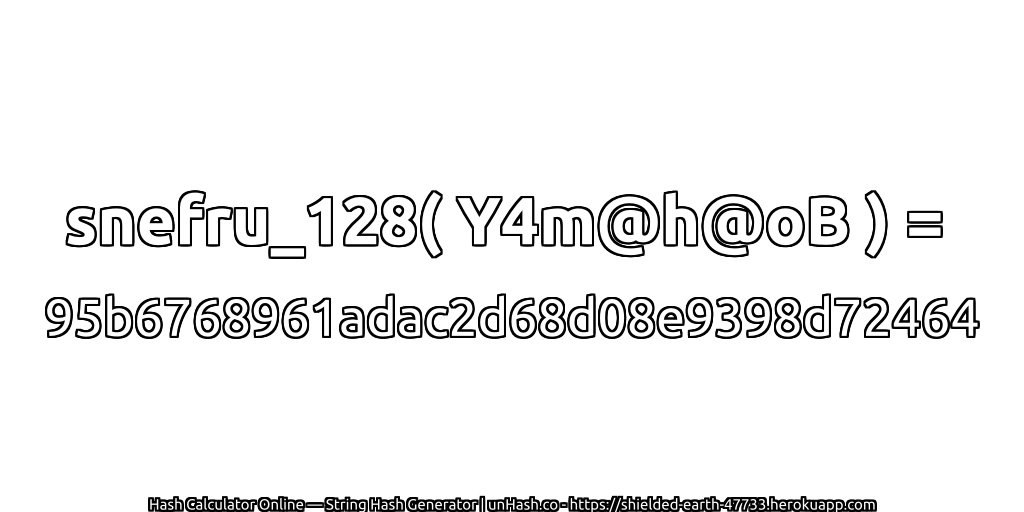 snefru_128( Y4m@h@oB ) = 95b6768961adac2d68d08e9398d72464 | unHash.co