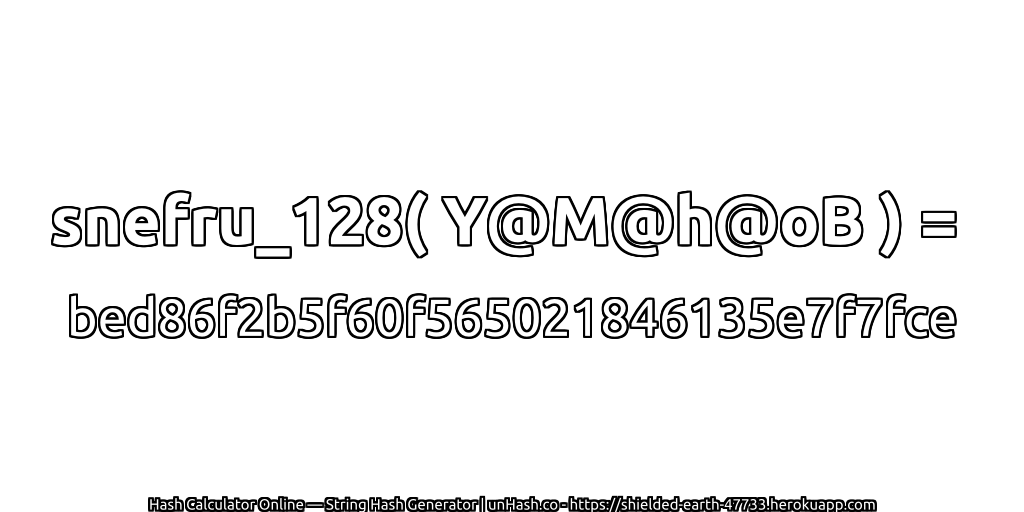 snefru_128( Y@M@h@oB ) = bed86f2b5f60f565021846135e7f7fce | unHash.co