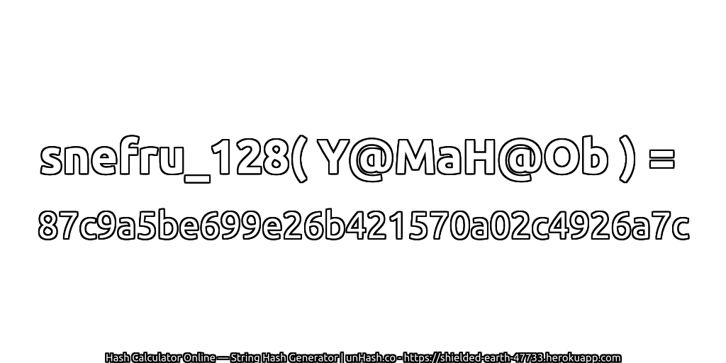 snefru_128( Y@MaH@Ob ) = 87c9a5be699e26b421570a02c4926a7c | unHash.co