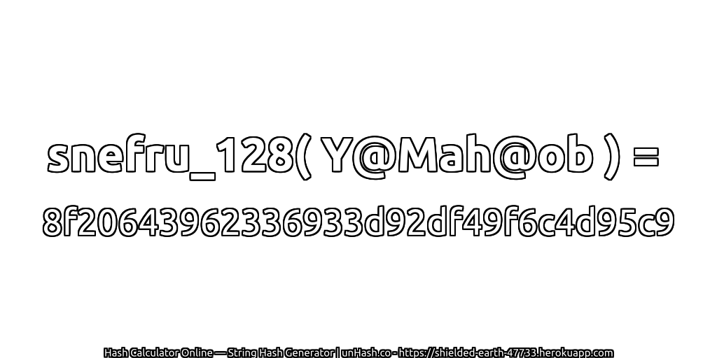 snefru_128( Y@Mah@ob ) = 8f20643962336933d92df49f6c4d95c9 | unHash.co