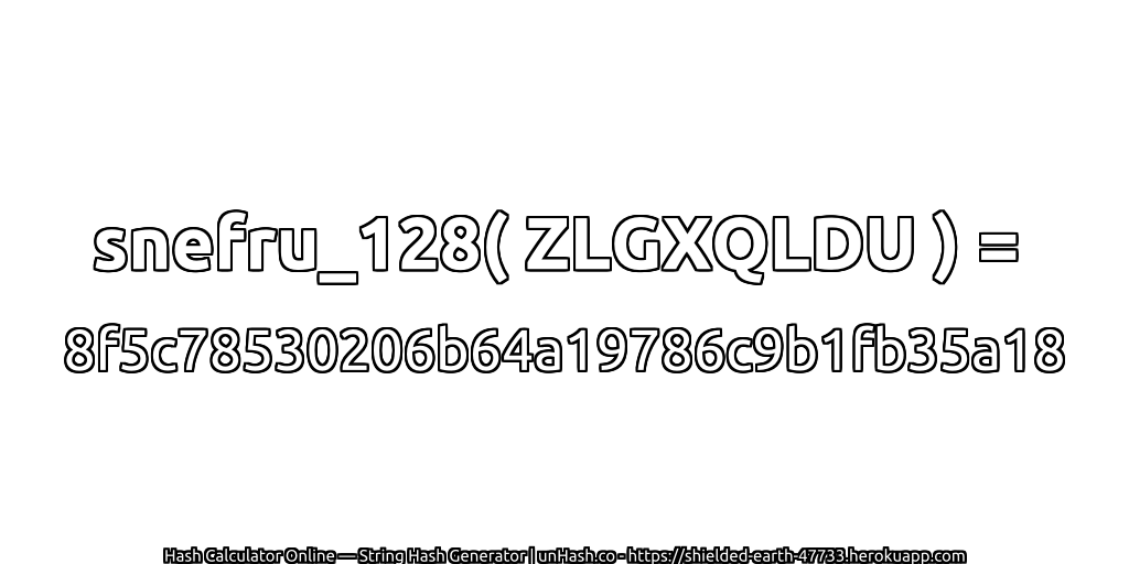 snefru_128( ZLGXQLDU ) = 8f5c78530206b64a19786c9b1fb35a18 | unHash.co