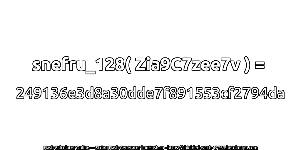 snefru_128( Zia9C7zee7v ) = 249136e3d8a30dde7f891553cf2794da | unHash.co
