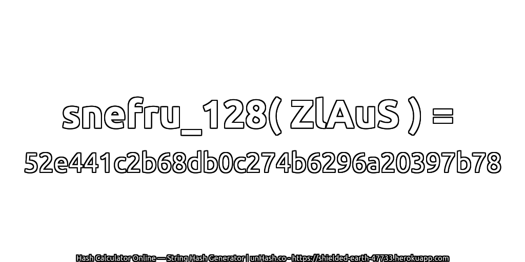 snefru_128( ZlAuS ) = 52e441c2b68db0c274b6296a20397b78 | unHash.co