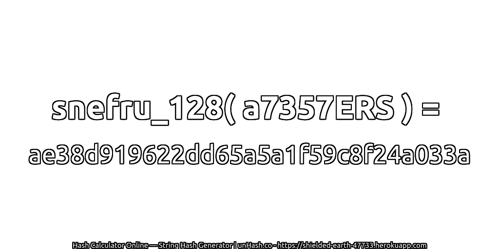 snefru_128( a7357ERS ) = ae38d919622dd65a5a1f59c8f24a033a | unHash.co