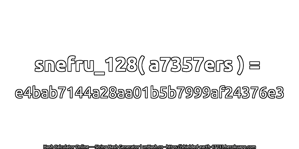snefru_128( a7357ers ) = e4bab7144a28aa01b5b7999af24376e3 | unHash.co