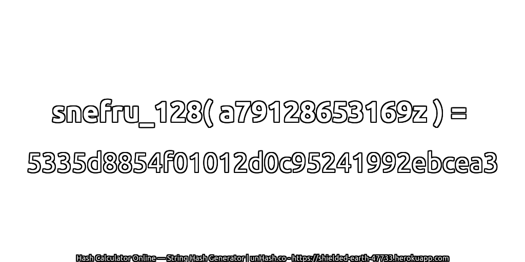 snefru_128( a79128653169z ) = 5335d8854f01012d0c95241992ebcea3 | unHash.co