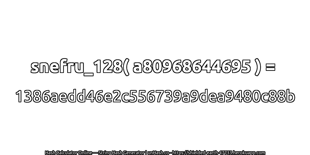 snefru_128( a80968644695 ) = 1386aedd46e2c556739a9dea9480c88b | unHash.co