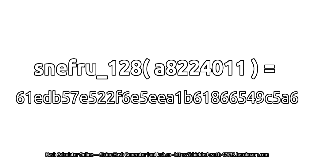 snefru_128( a8224011 ) = 61edb57e522f6e5eea1b61866549c5a6 | unHash.co