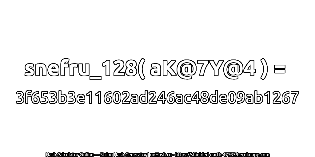 snefru_128( aK@7Y@4 ) = 3f653b3e11602ad246ac48de09ab1267 | unHash.co