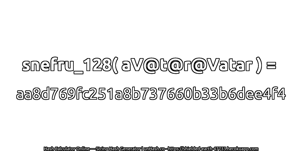 snefru_128( aV@t@r@Vatar ) = aa8d769fc251a8b737660b33b6dee4f4 | unHash.co