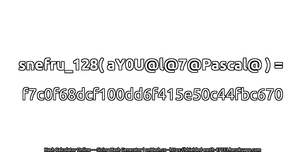 snefru_128( aY0U@l@7@Pascal@ ) = f7c0f68dcf100dd6f415e50c44fbc670 | unHash.co