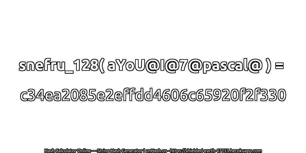 snefru_128( aYoU@I@7@pascal@ ) = c34ea2085e2effdd4606c65920f2f330 | unHash.co