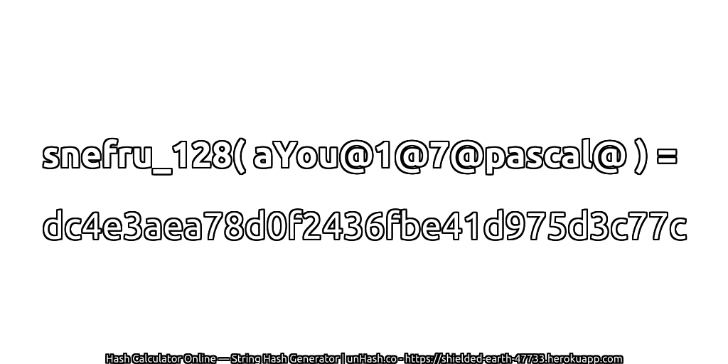 snefru_128( aYou@1@7@pascal@ ) = dc4e3aea78d0f2436fbe41d975d3c77c | unHash.co