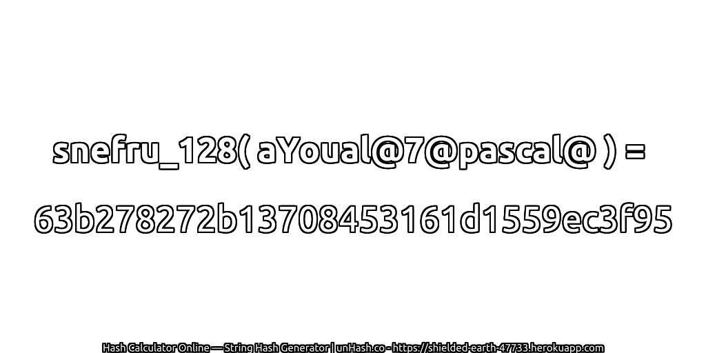 snefru_128( aYoual@7@pascal@ ) = 63b278272b13708453161d1559ec3f95 | unHash.co