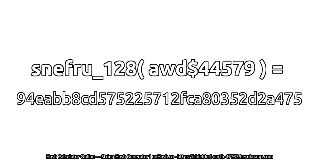 snefru_128( awd$44579 ) = 94eabb8cd575225712fca80352d2a475 | unHash.co