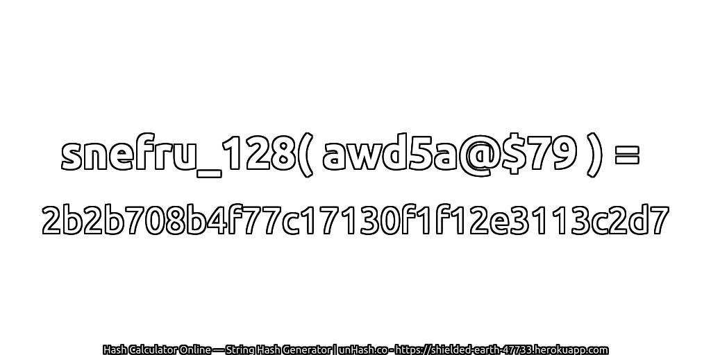 snefru_128( awd5a@$79 ) = 2b2b708b4f77c17130f1f12e3113c2d7 | unHash.co