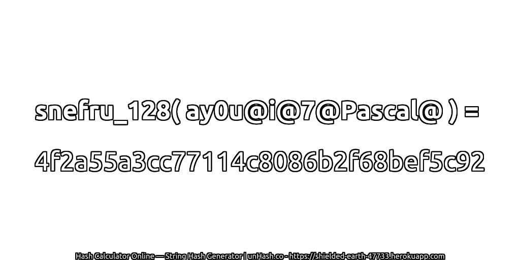 snefru_128( ay0u@i@7@Pascal@ ) = 4f2a55a3cc77114c8086b2f68bef5c92 | unHash.co