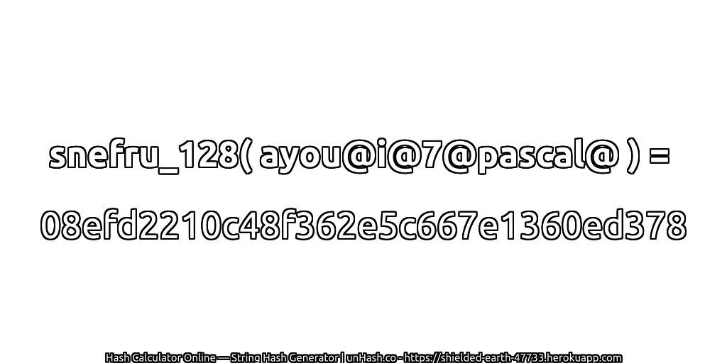 snefru_128( ayou@i@7@pascal@ ) = 08efd2210c48f362e5c667e1360ed378 | unHash.co