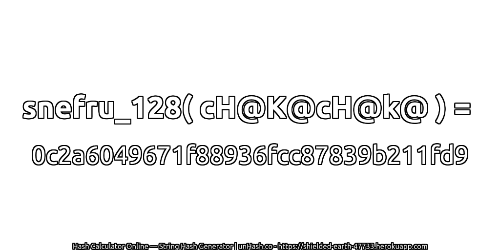 snefru_128( cH@K@cH@k@ ) = 0c2a6049671f88936fcc87839b211fd9 | unHash.co