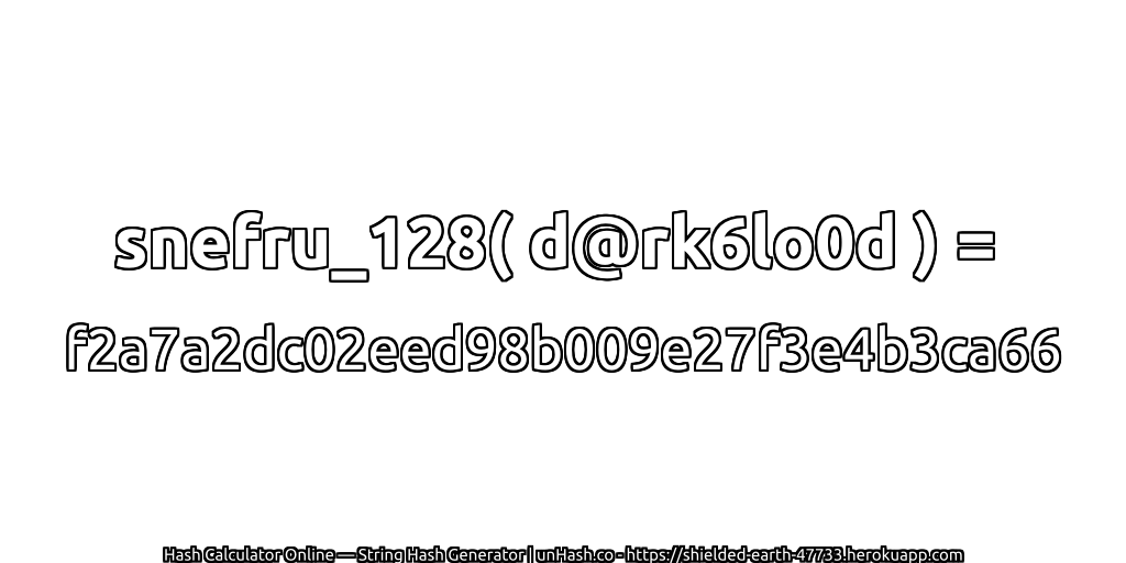 snefru_128( d@rk6lo0d ) = f2a7a2dc02eed98b009e27f3e4b3ca66 | unHash.co
