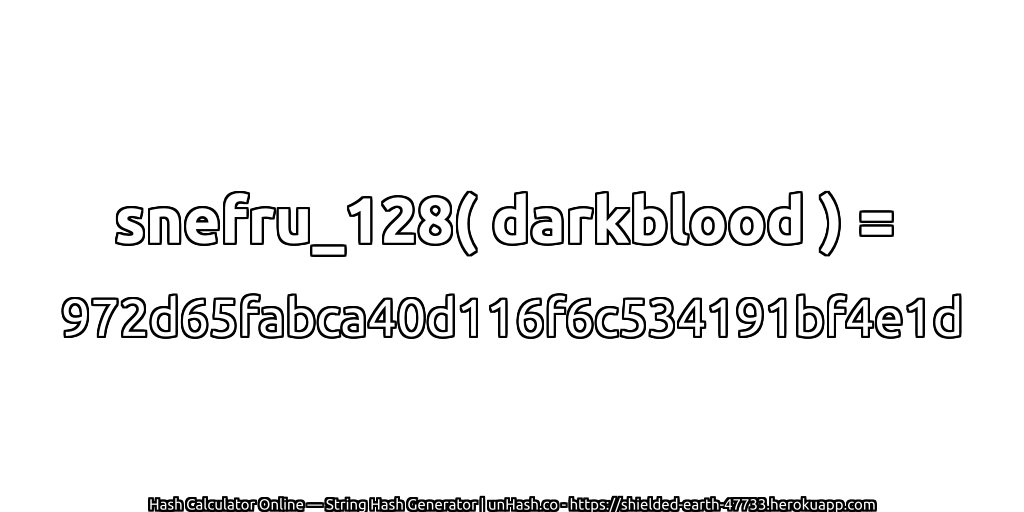 snefru_128( darkblood ) = 972d65fabca40d116f6c534191bf4e1d | unHash.co