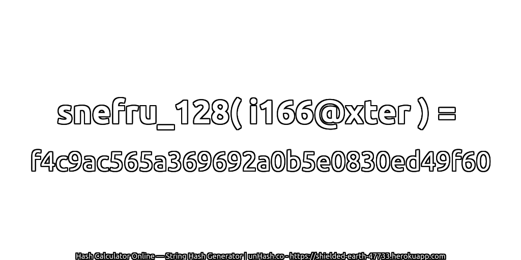 snefru_128( i166@xter ) = f4c9ac565a369692a0b5e0830ed49f60 | unHash.co