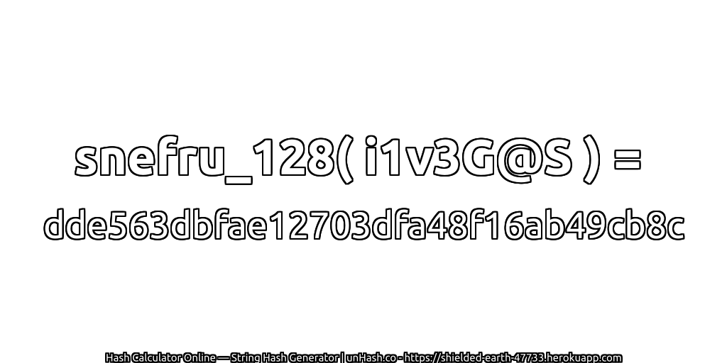 snefru_128( i1v3G@S ) = dde563dbfae12703dfa48f16ab49cb8c | unHash.co