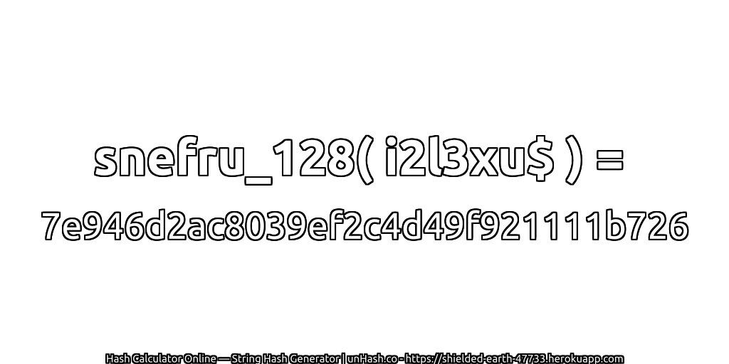snefru_128( i2l3xu$ ) = 7e946d2ac8039ef2c4d49f921111b726 | unHash.co