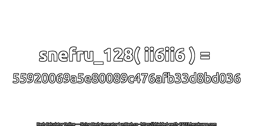 snefru_128( ii6ii6 ) = 55920069a5e80089c476afb33d8bd036 | unHash.co