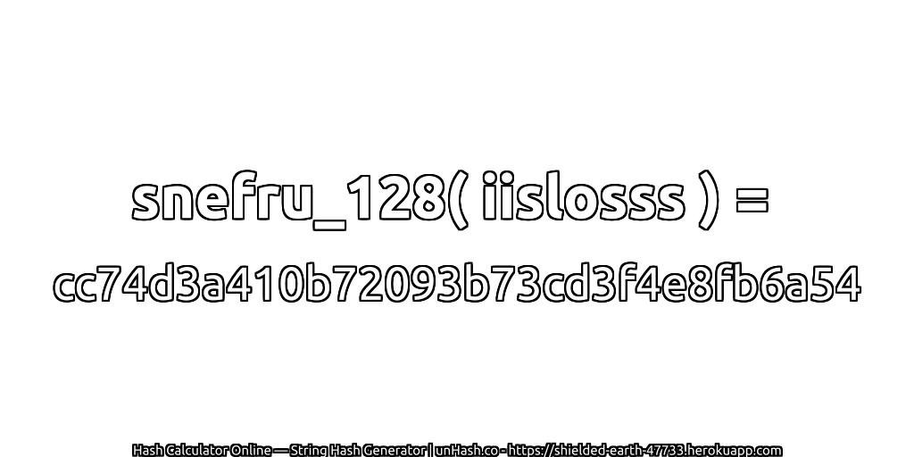 snefru_128( iislosss ) = cc74d3a410b72093b73cd3f4e8fb6a54 | unHash.co