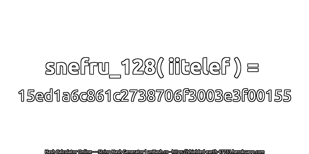 snefru_128( iitelef ) = 15ed1a6c861c2738706f3003e3f00155 | unHash.co