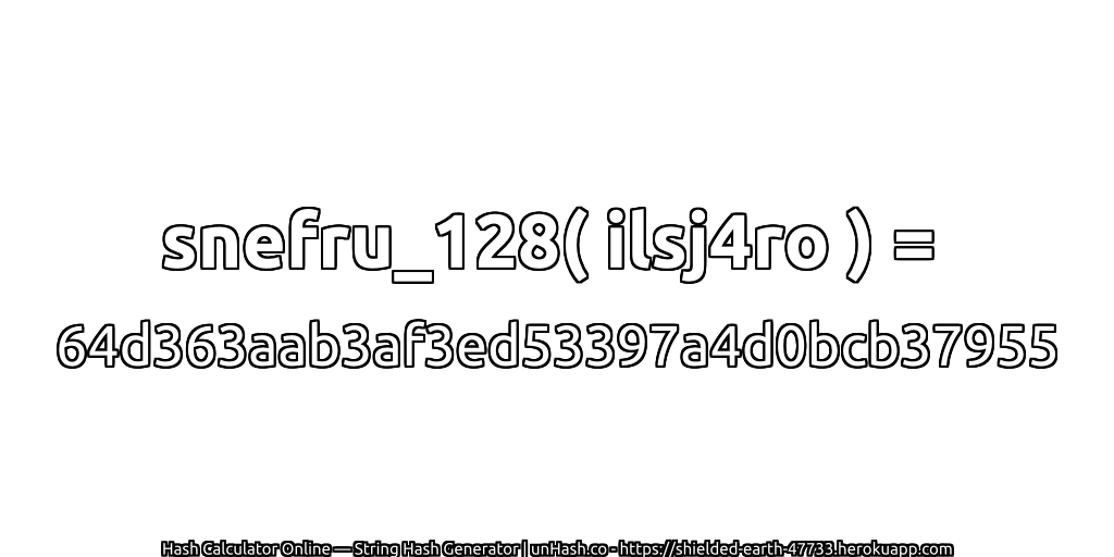 snefru_128( ilsj4ro ) = 64d363aab3af3ed53397a4d0bcb37955 | unHash.co