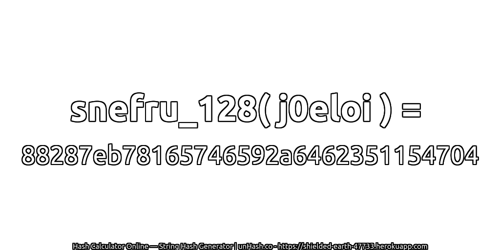 snefru_128( j0eloi ) = 88287eb78165746592a6462351154704 | unHash.co
