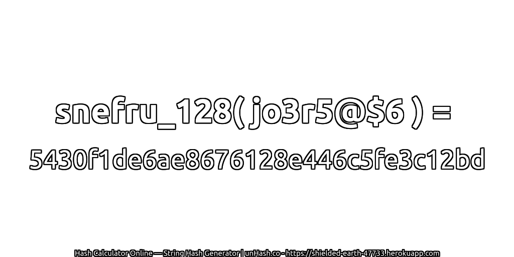 snefru_128( jo3r5@$6 ) = 5430f1de6ae8676128e446c5fe3c12bd | unHash.co