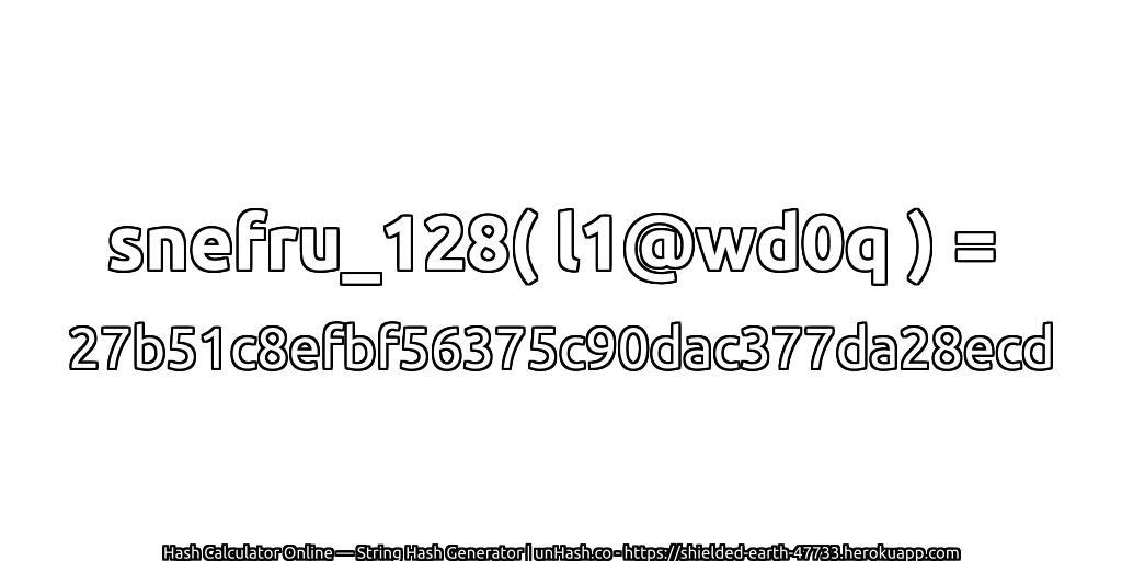 snefru_128( l1@wd0q ) = 27b51c8efbf56375c90dac377da28ecd | unHash.co