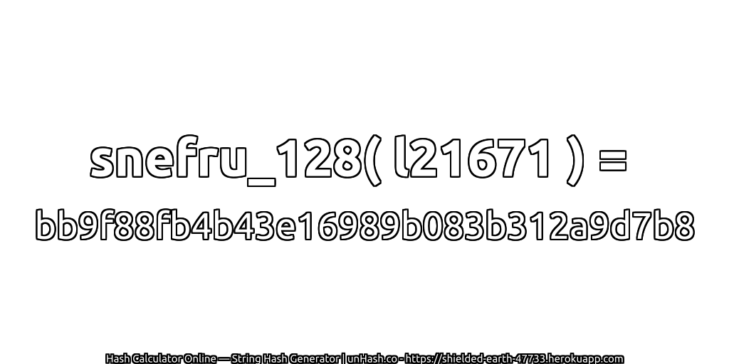 snefru_128( l21671 ) = bb9f88fb4b43e16989b083b312a9d7b8 | unHash.co