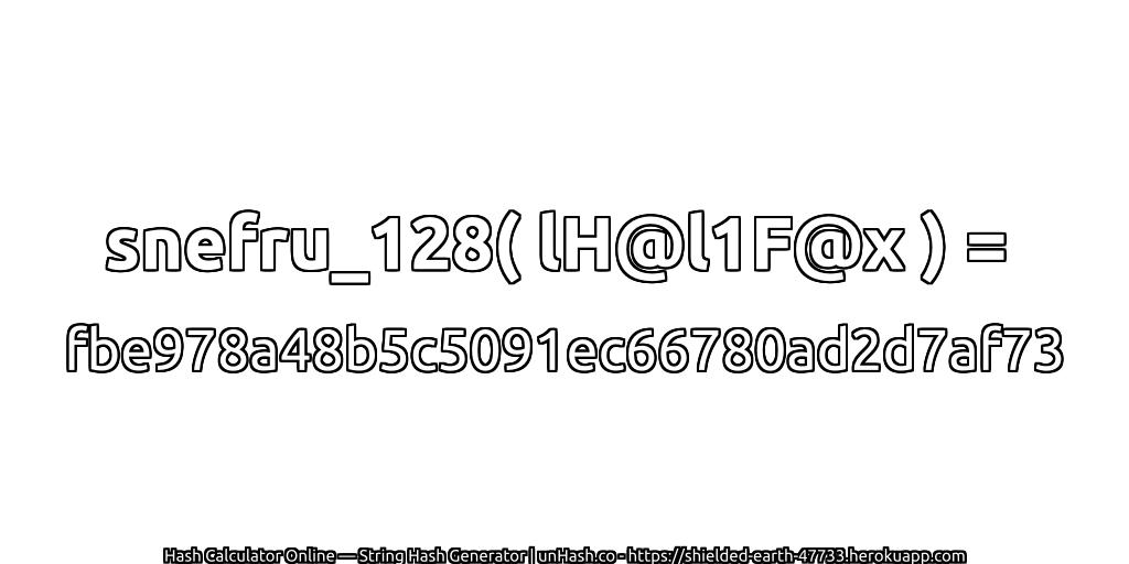 snefru_128( lH@l1F@x ) = fbe978a48b5c5091ec66780ad2d7af73 | unHash.co