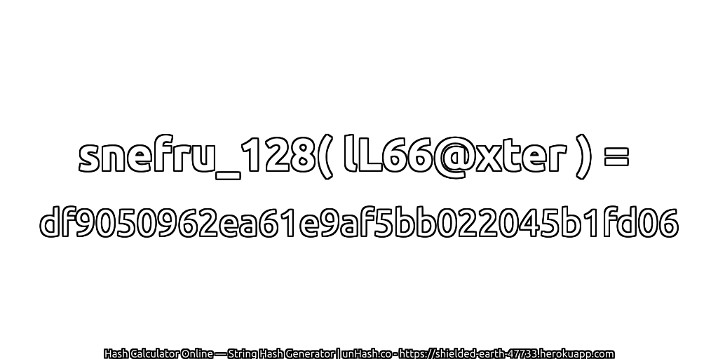 snefru_128( lL66@xter ) = df9050962ea61e9af5bb022045b1fd06 | unHash.co