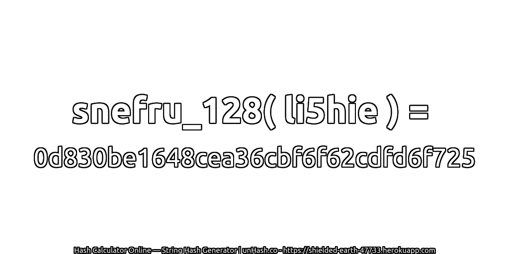 snefru_128( li5hie ) = 0d830be1648cea36cbf6f62cdfd6f725 | unHash.co