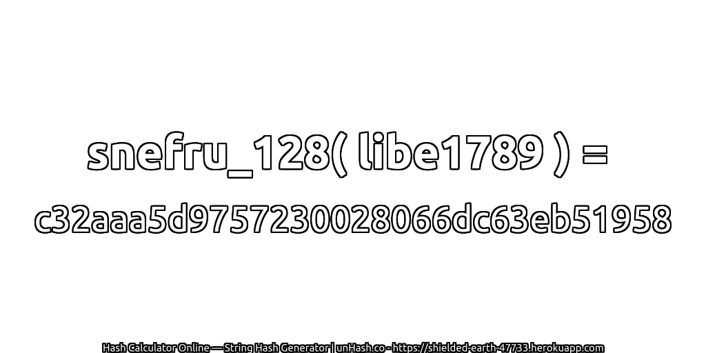 snefru_128( libe1789 ) = c32aaa5d9757230028066dc63eb51958 | unHash.co
