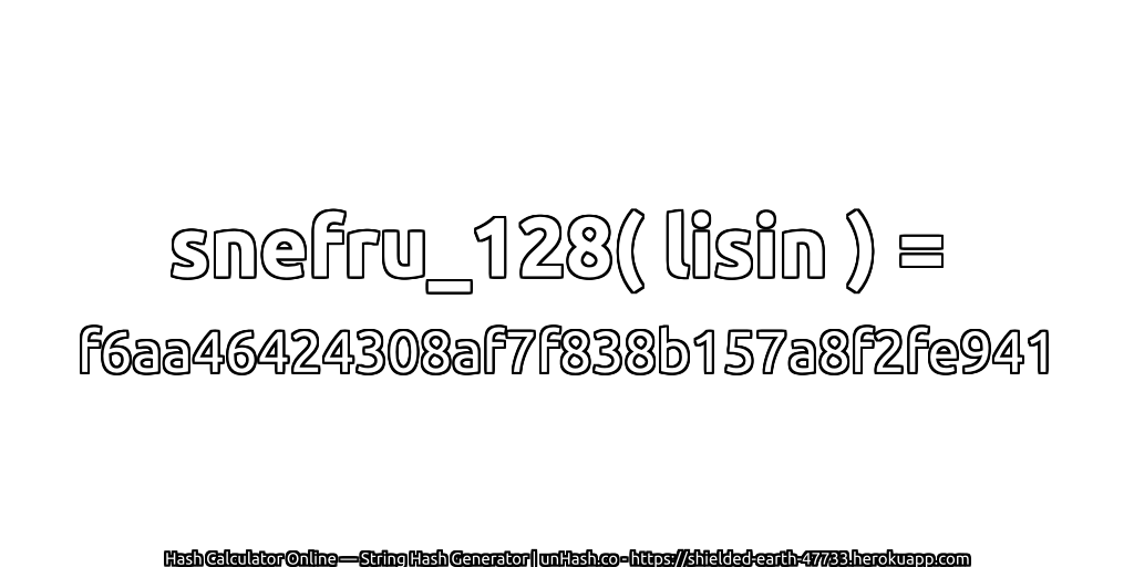 snefru_128( lisin ) = f6aa46424308af7f838b157a8f2fe941 | unHash.co