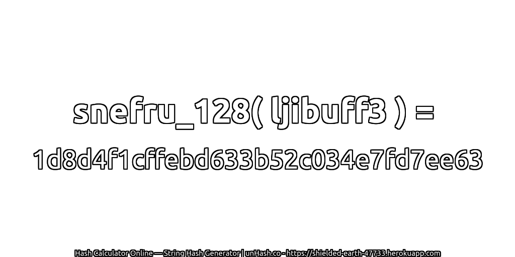 snefru_128( ljibuff3 ) = 1d8d4f1cffebd633b52c034e7fd7ee63 | unHash.co